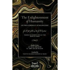 The Enlightenment of Humanity: On the Supremacy of Knowledge, Paperback - Shaykh Ibrahim Niasse imagine