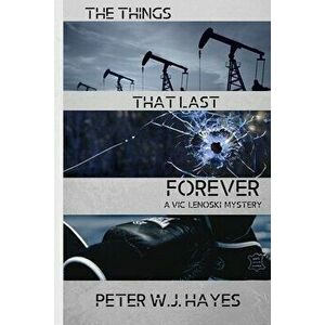 The Things That Last Forever, Paperback - Peter W. J. Hayes imagine