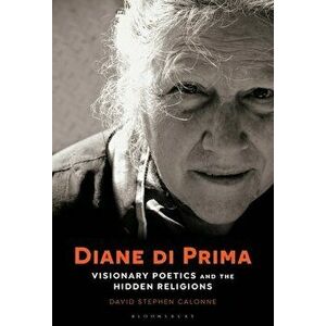 Diane Di Prima: Visionary Poetics and the Hidden Religions, Paperback - David Stephen Calonne imagine