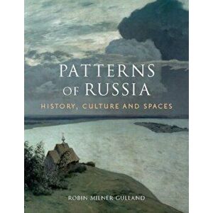 Patterns of Russia. History, Culture, Spaces, Hardback - Robin Milner-Gulland imagine