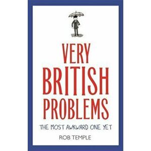 Very British Problems: The Most Awkward One Yet, Paperback - Rob Temple imagine