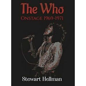 The Who Onstage 1969-1971, Hardcover - Stewart Hellman imagine