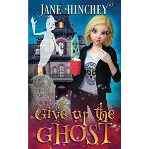 Give up the Ghost, Paperback - Jane Hinchey imagine
