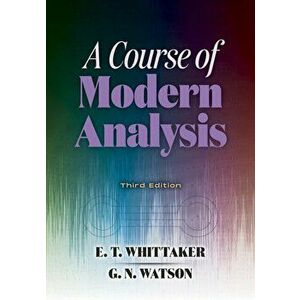 Course of Modern Analysis. Third Edition, Paperback - G.N. Watson imagine