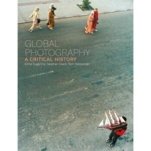 Global Photography. A Critical History, Paperback - Terri Weissman imagine
