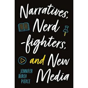 Narratives, Nerdfighters, and New Media, Paperback - Jennifer Burek Pierce imagine
