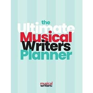 The Ultimate Musical Writer's Planner, Paperback - Holly Reed imagine