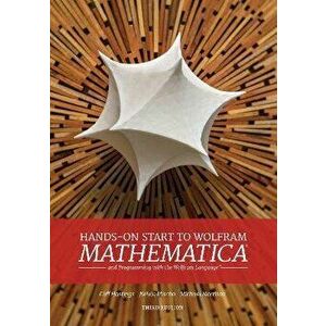 Hands-On Start to Wolfram Mathematica: And Programming with the Wolfram Language, Paperback - Cliff Hastings imagine
