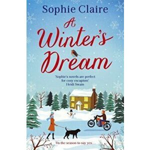 Winter's Dream. A heart-warming and feel-good cosy read for 2020, Paperback - Sophie Claire imagine
