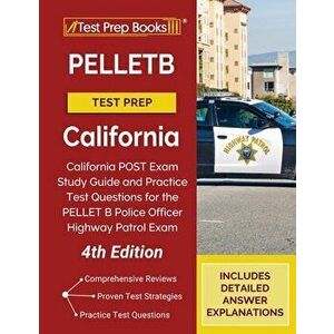 PELLETB Test Prep California: California POST Exam Study Guide and Practice Test Questions for the PELLET B Police Officer Highway Patrol Exam [4th - imagine