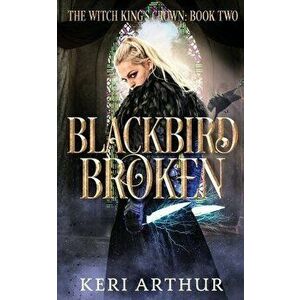 Blackbird Broken, Paperback - Keri Arthur imagine