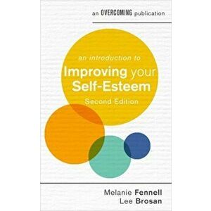 An Introduction to Improving Your Self-Esteem, 2nd Edition, Paperback - Melanie Fennell imagine