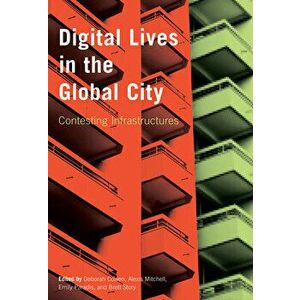 Digital Lives in the Global City: Contesting Infrastructures, Paperback - Deborah Cowen imagine
