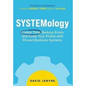 SYSTEMology: Create time, reduce errors and scale your profits with proven business systems, Hardcover - David Jenyns imagine