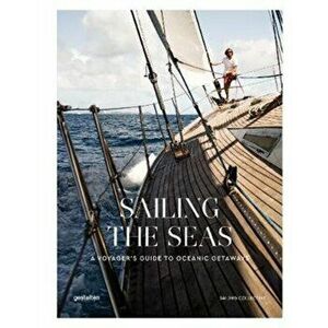 Sailing the Seas. A Voyager's Guide to Oceanic Getaways, Hardback - *** imagine