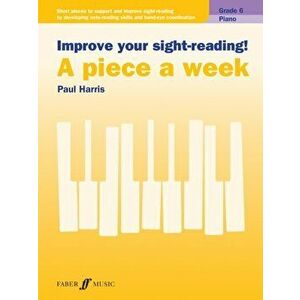 Improve Your Sight-Reading! Piano Grade 6. A Piece a Week - Paul Harris imagine