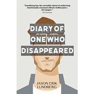 Diary of One Who Disappeared, Paperback - Jason Erik Lundberg imagine