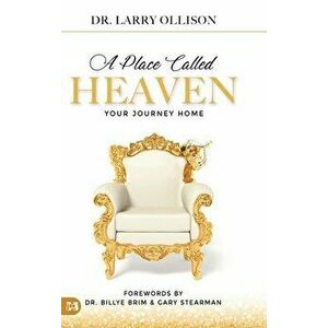 A Place Called Heaven: Your Journey Home, Hardcover - Larry Ollison imagine