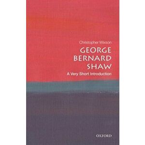 George Bernard Shaw: A Very Short Introduction, Paperback - Christopher Wixson imagine