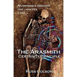 The Arasmith Certainty Principle, Paperback - Russ Colson imagine