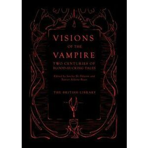 Visions of the Vampire. Two Centuries of Immortal Tales, Hardback - *** imagine