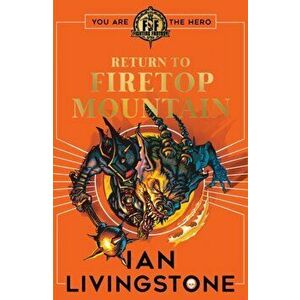 Fighting Fantasy: Return to Firetop Mountain, Paperback - Ian Livingstone imagine