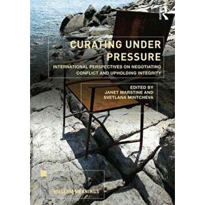 Curating Under Pressure. International Perspectives on Negotiating Conflict and Upholding Integrity, Paperback - *** imagine
