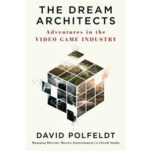 The Dream Architects. Adventures in the Video Game Industry, Paperback - David Polfeldt imagine
