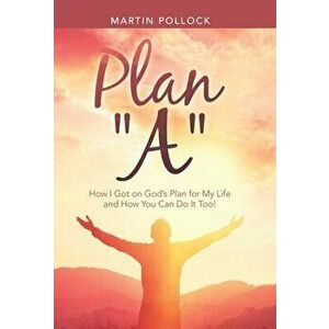 Plan A: How I Got on God's Plan for My Life and How You Can Do It Too!, Hardcover - Martin Pollock imagine