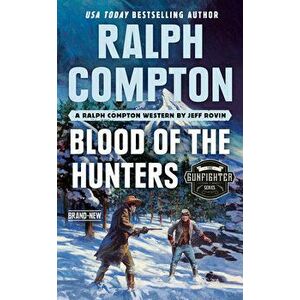 Ralph Compton Blood of the Hunters, Paperback - Jeff Rovin imagine