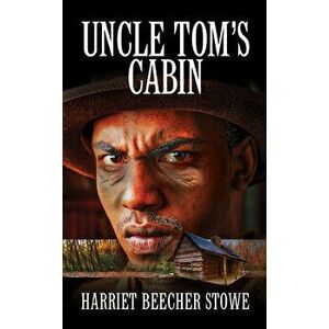 Uncle Tom's Cabin, Paperback - Hariet Beecher Stowe imagine