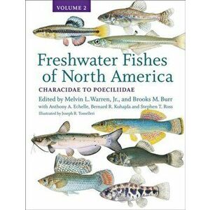 Freshwater Fishes of North America. Volume 2: Characidae to Poeciliidae, Hardback - *** imagine