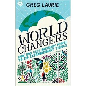World Changers. How God Uses Ordinary People to Do Extraordinary Things, Hardback - Greg Laurie imagine