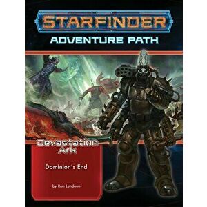 Starfinder Adventure Path: Dominion's End (Devastation Ark 3 of 3), Paperback - Ron Lundeen imagine