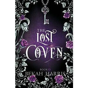 The Lost Coven, Paperback - Bekah Harris imagine