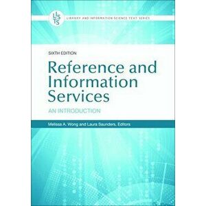 Reference and Information Services: An Introduction, 6th Edition, Paperback - Melissa A. Wong imagine