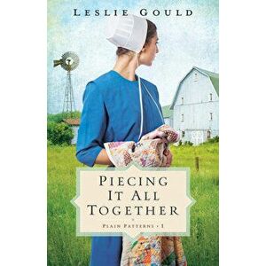 Piecing It All Together, Hardcover - Leslie Gould imagine