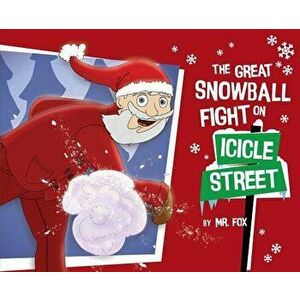 The Great Snowball Fight on Icicle Street, Hardcover - Christopher Fox imagine