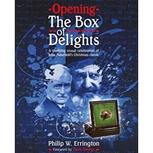 Opening The Box of Delights. A stunning visual celebration of John Masefield's Christmas classic, Hardback - Dr Philip W. Errington imagine