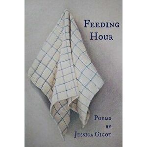 Feeding Hour, Paperback - Jessica Gigot imagine