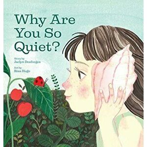 Why Are You So Quiet?, Hardback - Jaclyn Desforges imagine