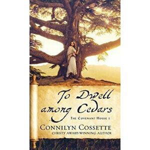 To Dwell Among Cedars, Hardcover - Connilyn Cossette imagine