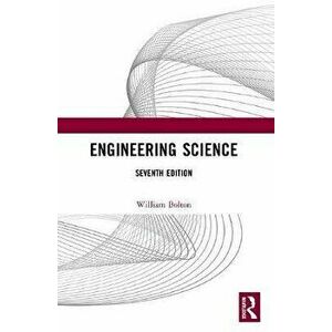 Engineering Science, Paperback - William Bolton imagine