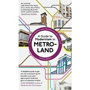 Guide to Modernism in Metro-Land, Paperback - Joshua Abbott imagine