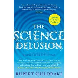 Science Delusion. Freeing the Spirit of Enquiry (NEW EDITION), Paperback - Rupert Sheldrake imagine
