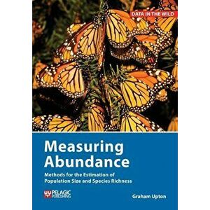 Measuring Abundance. Methods for the Estimation of Population Size and Species Richness, Paperback - Graham Upton imagine
