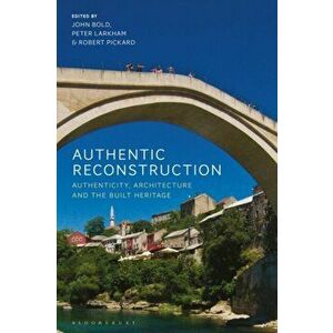Authentic Reconstruction. Authenticity, Architecture and the Built Heritage, Paperback - *** imagine