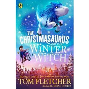 Christmasaurus and the Winter Witch, Paperback - Tom Fletcher imagine