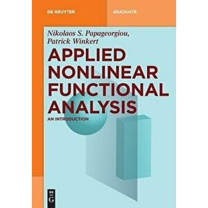 Applied Nonlinear Functional Analysis: An Introduction, Paperback - Nikolaos S. Papageorgiou imagine