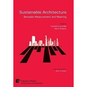 Sustainable Architecture - Between Measurement and Meaning, Hardcover - Carmela Cucuzzella imagine